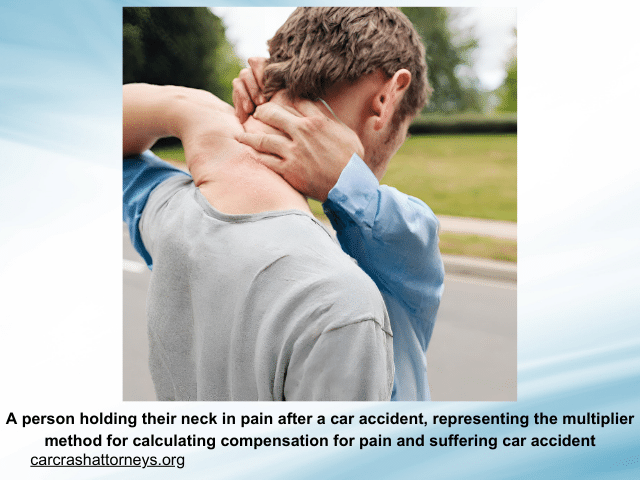 A person holding their neck in pain after a car accident, representing the multiplier method for calculating compensation for pain and suffering car accident