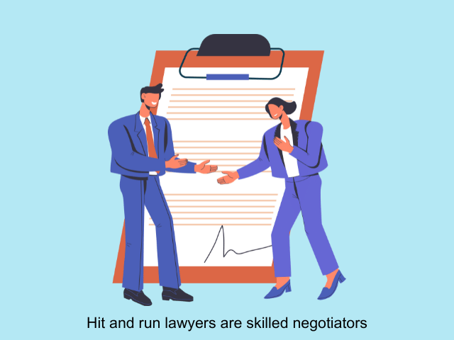 Hit and run lawyers are skilled negotiators