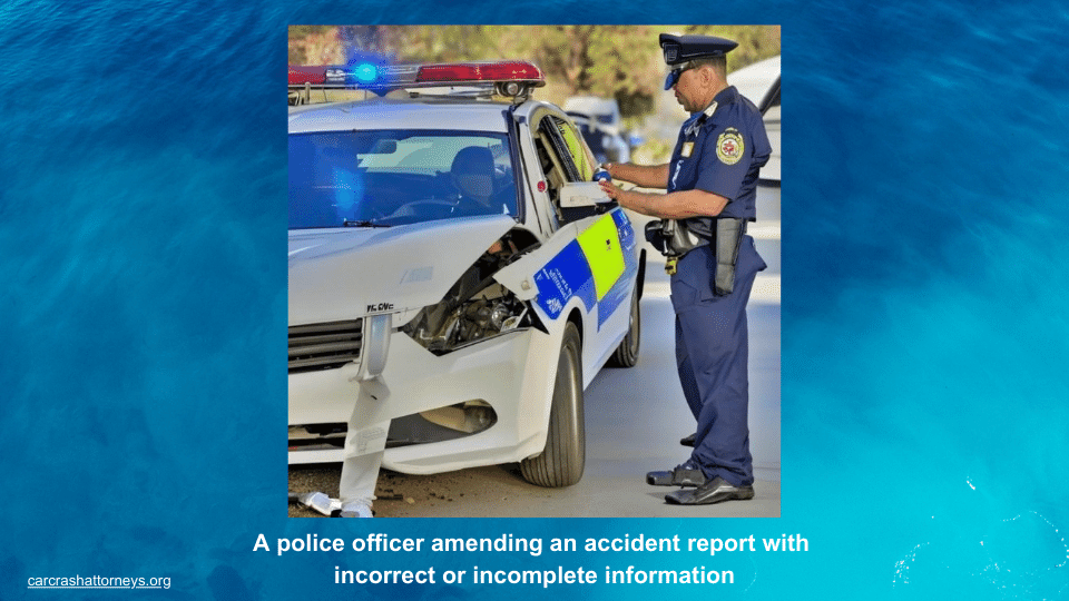 A police officer amending an accident report with incorrect or incomplete information